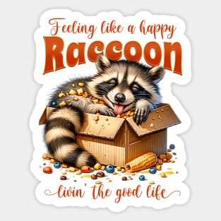 Feeling like a happy raccoon livin' the good life Sticker